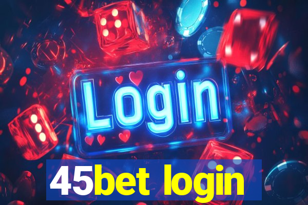 45bet login